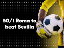 UEL Final - 50/1 Roma to beat Sevilla