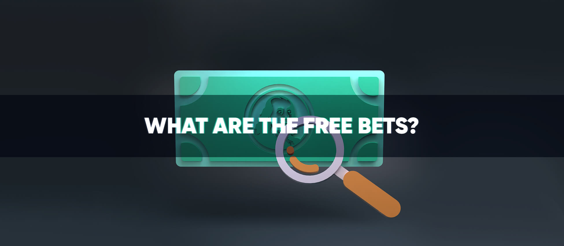 What are the free bets?