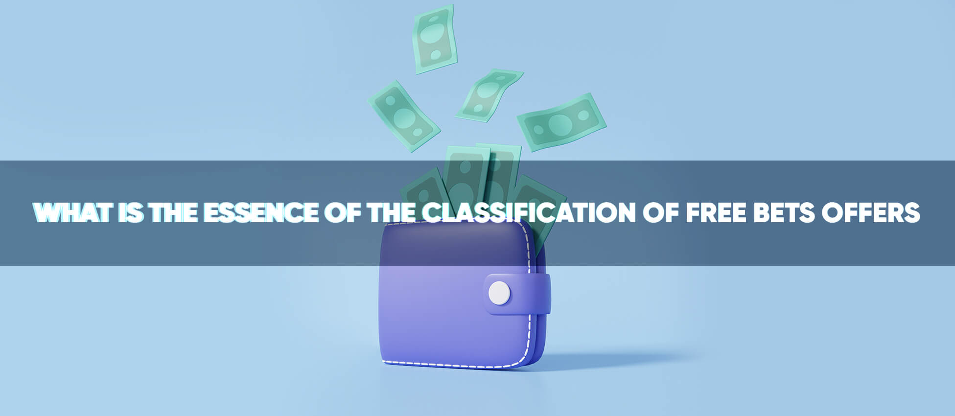 What is the essence of the classification of free bets offers