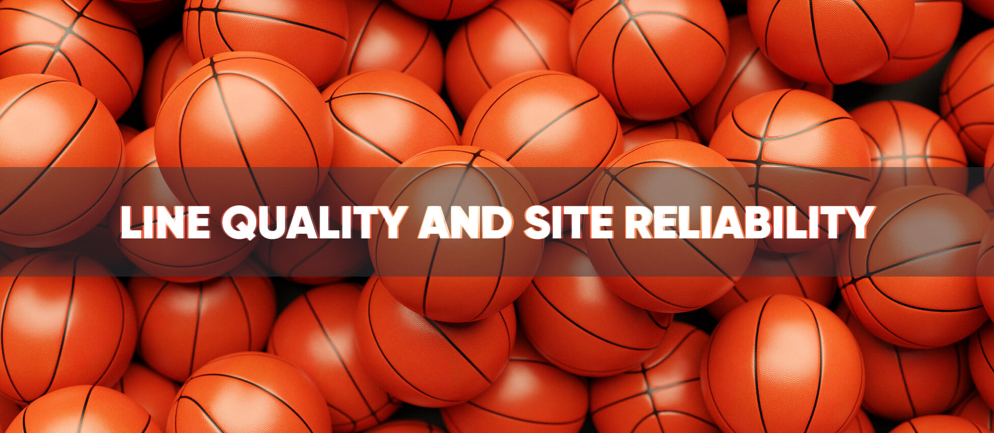 Line quality and site reliability