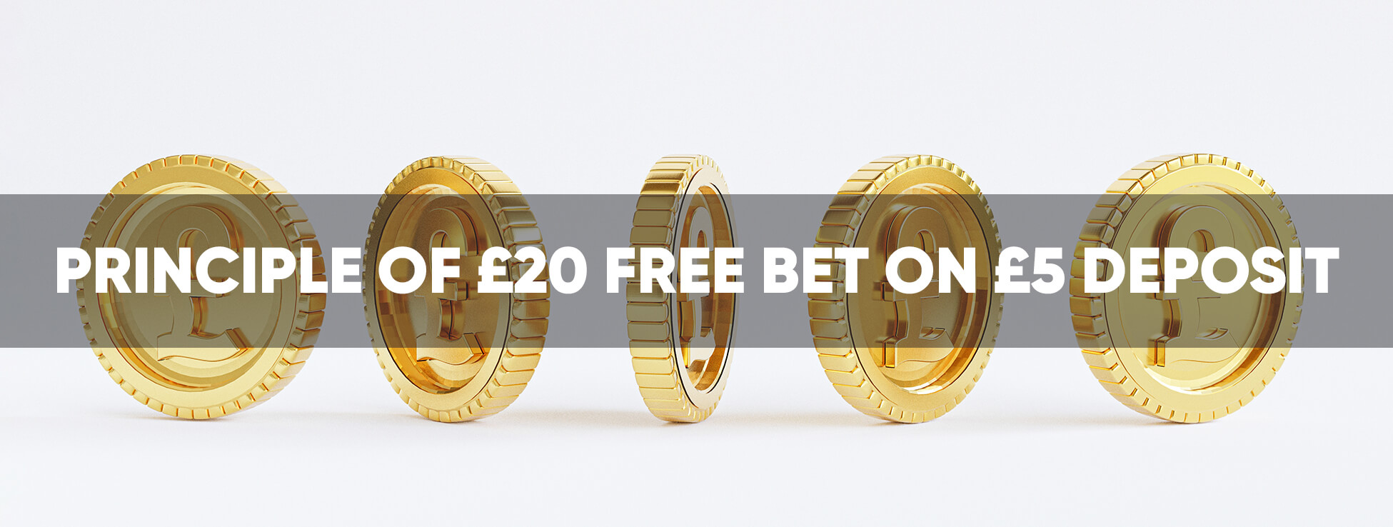 Principle of £20 free bet on £5 deposit