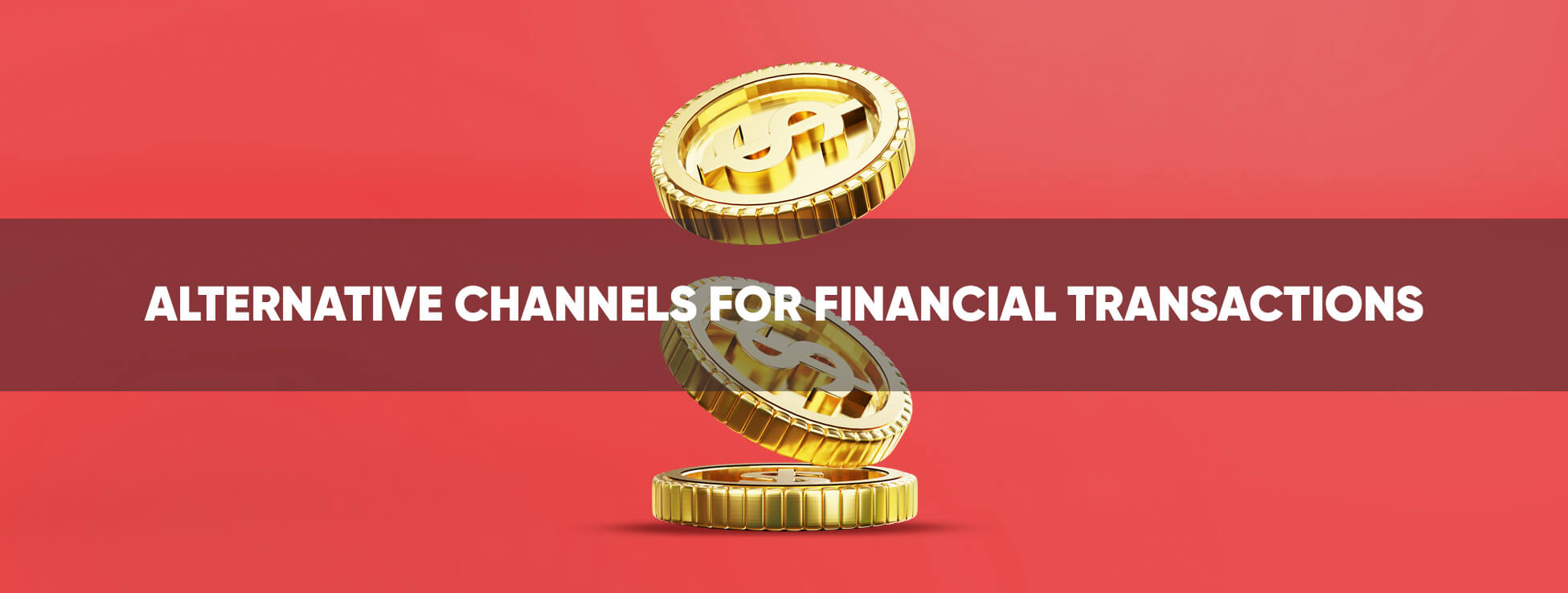 Alternative channels for financial transactions