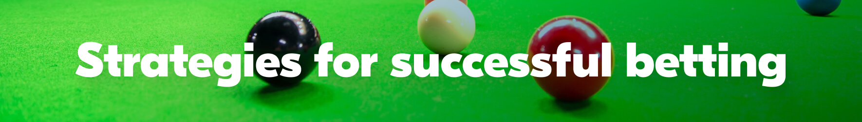 Working strategies for successful snooker betting