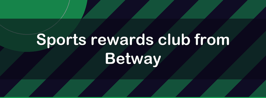 Sports rewards club from Betway