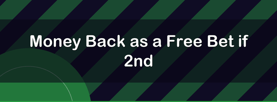 Money Back as a Free Bet if 2nd