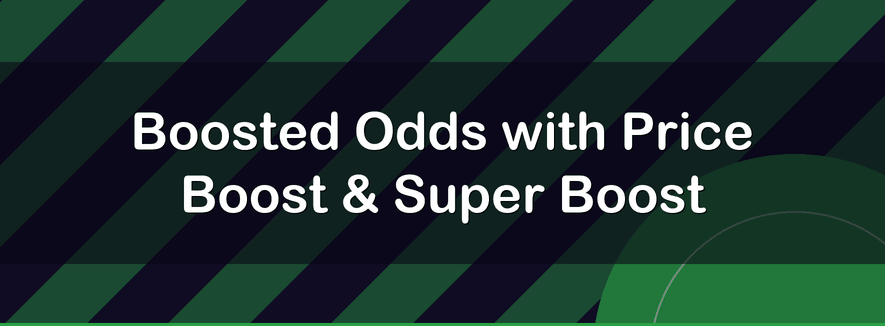 Boosted Odds with Price Boost & Super Boost