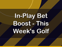 In-Play Bet Boost - This Week's Golf