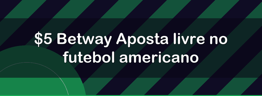 $5 Betway Aposta livre no futebol americano