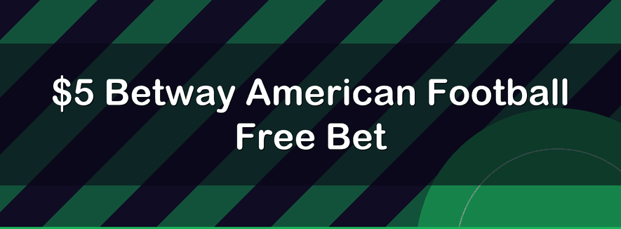 $5 Betway American Football Free Bet