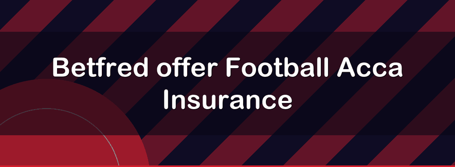 Betfred offer Football Acca Insurance | Officialbookmakers 2026