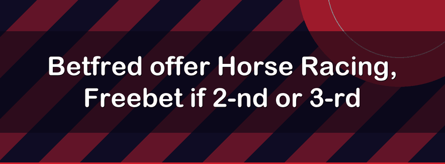 Betfred offer Horse Racing, Freebet if 2-nd or 3-rd | Officialbookmakers 2026