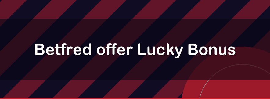 Betfred offer Lucky Bonus | Officialbookmakers 2026