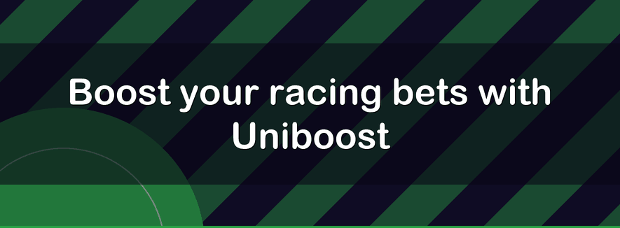 Boost your racing bets with Uniboost