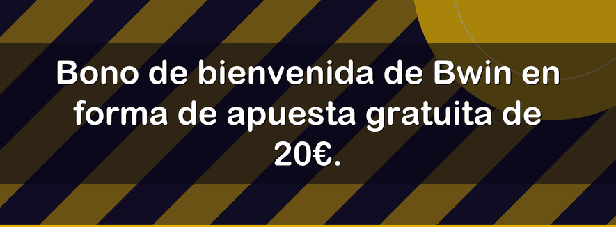 Bono de bienvenida de Bwin en forma de apuesta gratuita de 20€.