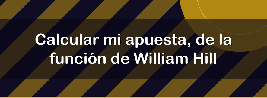 Calcular mi apuesta, de la función de William Hill
