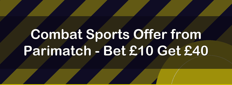Combat Sports Offer from Parimatch - Bet £10 Get £40