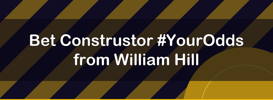 Bet Construstor #YourOdds from William Hill