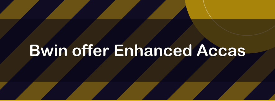 Oferta Enhanced Accas de Bwin | Officialbookmakers 2026