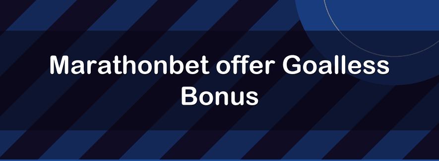 Marathonbet offer Goalless Bonus | Officialbookmakers 2026
