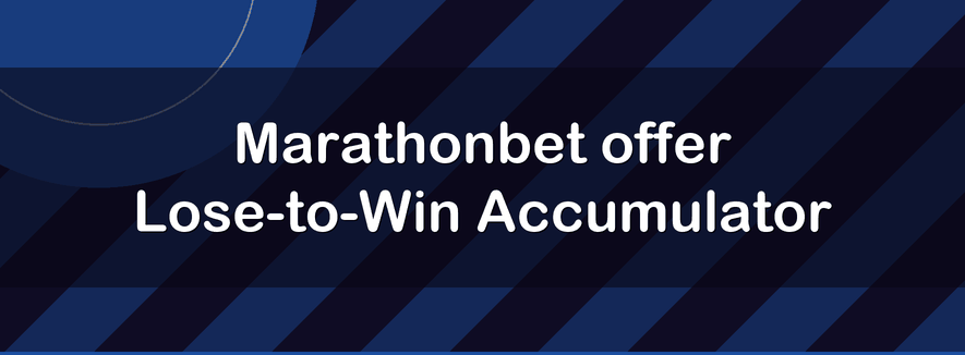 Marathonbet offer Lose-to-Win Accumulator | Officialbookmakers 2026