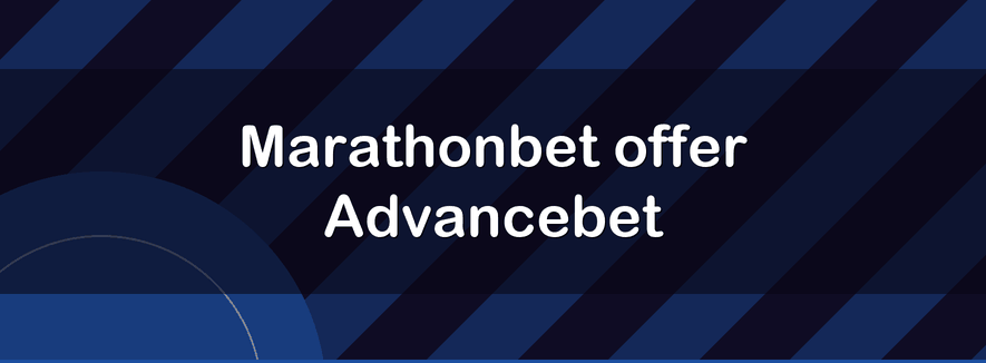 Marathonbet offer Advancebet | Officialbookmakers 2026