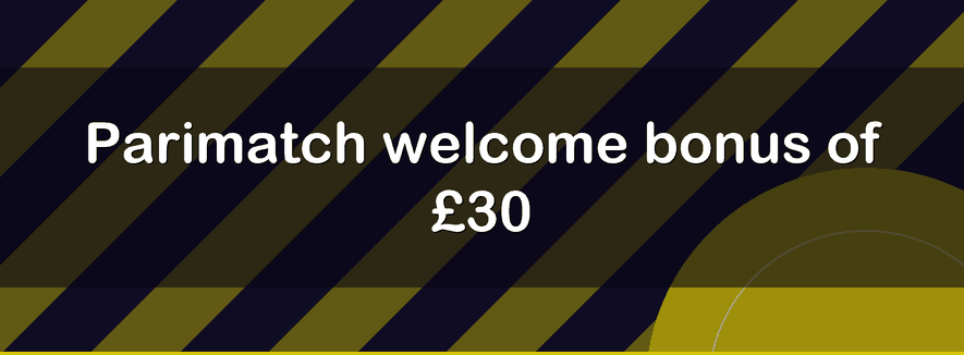 Parimatch welcome bonus of £30