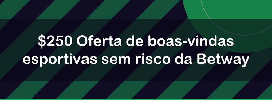 $250 Oferta de boas-vindas esportivas sem risco da Betway