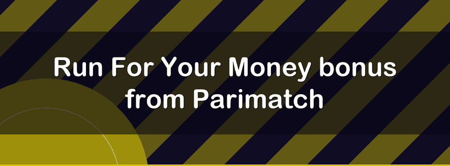 Run For Your Money bonus from Parimatch