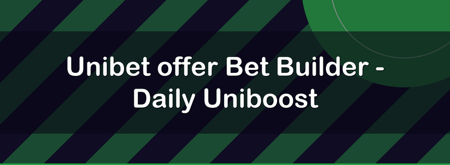 Oferta Bet Builder - Daily Uniboost de Unibet | Officialbookmakers 2026