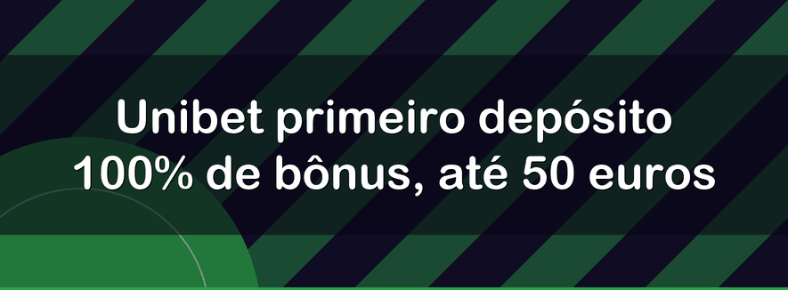 Unibet primeiro depósito 100% de bônus, até 50 euros