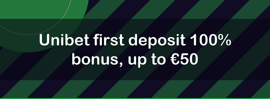 Unibet first deposit 100% bonus, up to €50